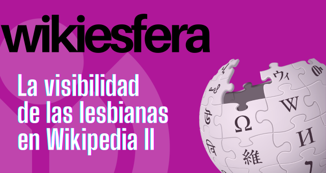 La visibilidad de las lesbianas en Wikipedia II